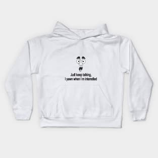 Just keep talking Kids Hoodie